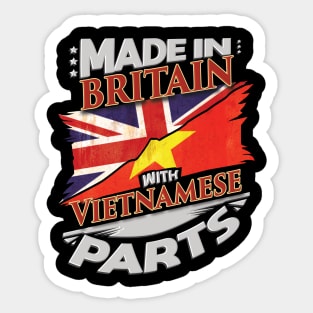 Made In Britain With Vietnamese Parts - Gift for Vietnamese From Vietnam Sticker